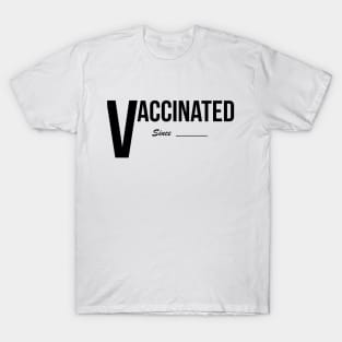 Vaccinated Since (black) T-Shirt